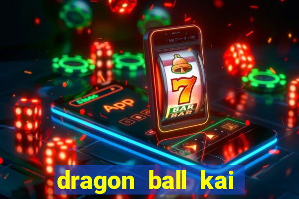 dragon ball kai legendado download
